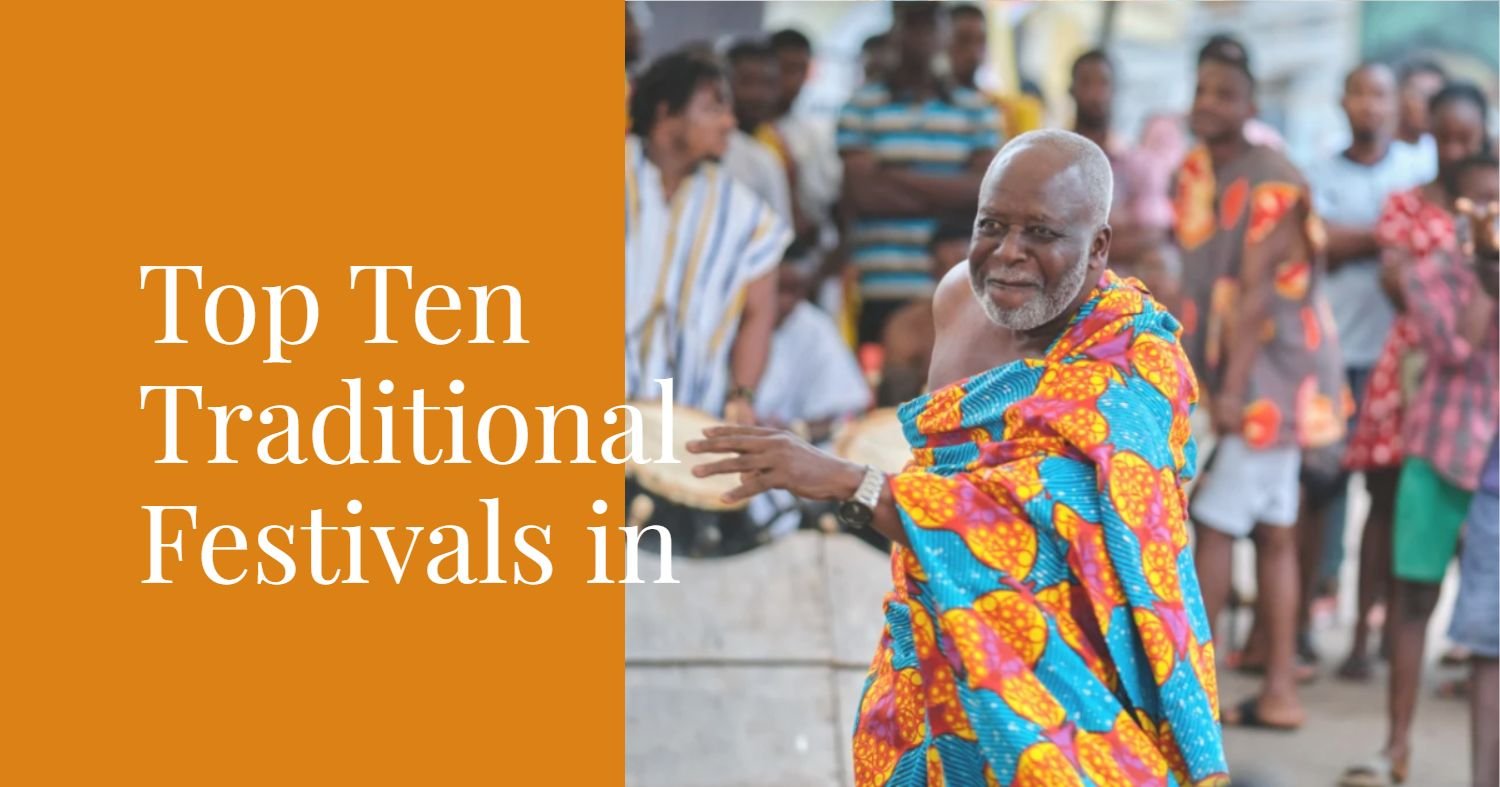 Top Ten Traditional Festivals in Ghana: Celebrations and Culture